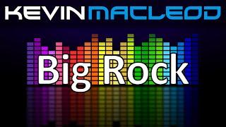 Kevin MacLeod: Big Rock