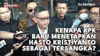 Tempo Explainer: Kenapa KPK Baru Menetapkan Hasto Kristiyanto Sebagai Tersangka?