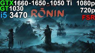 Rise of the Rōnin  -  GTX 1660 - GTX 1650 - GTX 1050 Ti - GT 1030 i5 3470