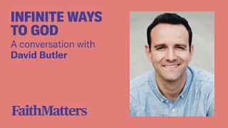 Infinite Ways to God - A Conversation with David Butler