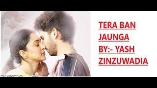 TERA BAN JAUNGA | COVER BY YASH ZINZUWADIA | FROM KABIR SINGH