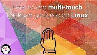 How to add MULTITOUCH trackpad gestures to Linux