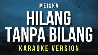 Hilang Tanpa Bilang - Meiska (Karaoke)