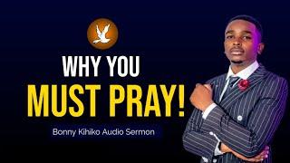 Why You Must Pray! with Bonny Kihiko #RuachMovement