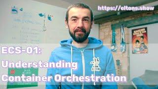 ECS-O1: Understanding Container Orchestration