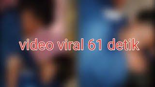 Video viral 61 detik