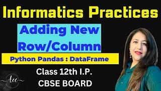 Adding/ Modifying Row and Columns in existing DataFrame. CBSE XII I.P.