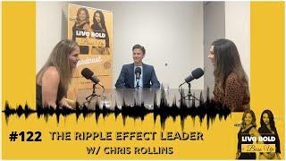 The Ripple Effect Leader – with Chris Rollins | LBBU Podcast