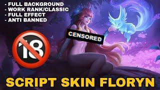 SCRIPT SKIN MLBB FLORYN 18+ | SKIN ADULT NYELENEH | PATCH TERBARU | FULL EFFECT SOUND | NO BANNED