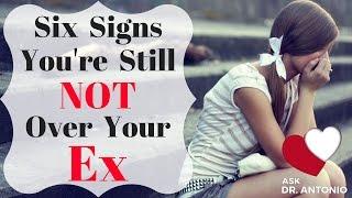 6 Signs You're Not Over Your Ex