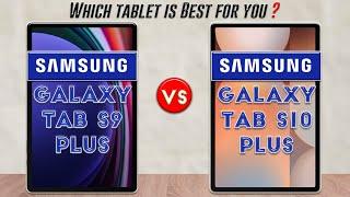 Samsung Galaxy Tab S10 Plus vs Samsung Galaxy Tab S9 Plus : Full Comparison