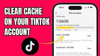 How to Clear Cache On Your TikTok Account