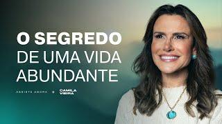 Como acessar a vida abundante | Camila Vieira