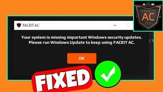 How To Fix " Your system is missing important windows security update" In FACEIT AC