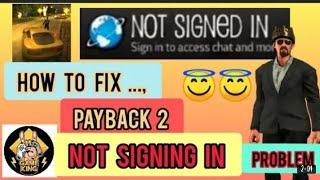 How to to fix payback 2 not signing in problem.