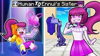 From HUMAN to ENNUI's SISTER in Minecraft!