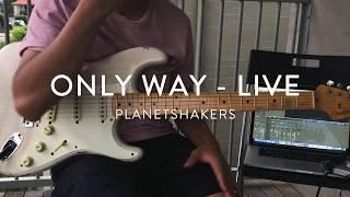 Only Way - LIVE (Electric Guitar) - Planetshakers - FCS '57 Relic Stratocaster + Line6 Helix Native