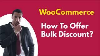 How To Offer Bulk Discount In WooCommerce?
