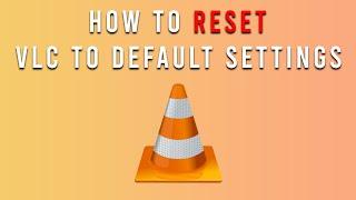 How to reset VLC to default settings