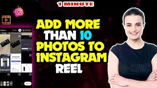 How to add more than 10 photos to instagram reel 2024 (Quick & Easy)