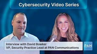 Interview with David Bowker, Vice President, Security Practice Lead at PAN Communications