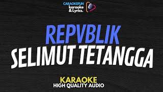 Repvblik - Selimut Tetangga Karaoke Lirik