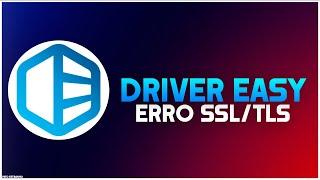 Erro ssl/tls Driver Easy Solução | pt-br