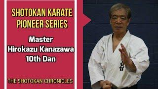 Shotokan Karate Pioneer | MASTER HIROKAZU KANAZAWA | The Shotokan Chronicles