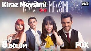 Kiraz Mevsimi 8. Bölüm