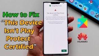 How to Fix This Device Isn't Play Protect Certified | Error By Google Play Services 2021