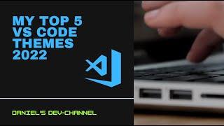 My Top 5 Visual Studio Code Themes 2022