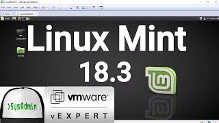 Linux Mint 18.3 Installation + VMware Tools + Overview on VMware Workstation [2017]