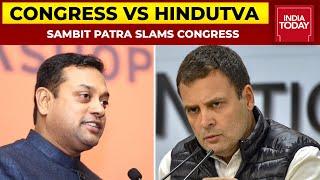 BJP's Sambit Patra Slams Congress Over Rahul Gandhi's Comments | Congress Vs Hindutva