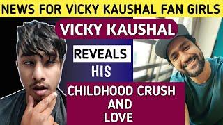 Vicky Kaushal Reveals His Childhood Crush | Vicky Kaushal ki Thori Taariff |