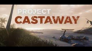 Project Castaway - Complete Beginners Guide to Surviving your first night and getting off the island