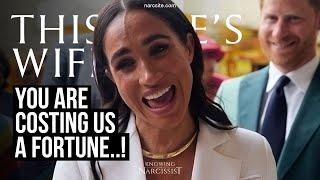 You Are Costing Us a Fortune (Meghan Markle)