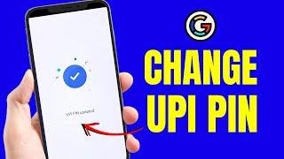 How to Change UPI PIN in Google Pay? Forgot PIN? Reset UPI PIN in GPay