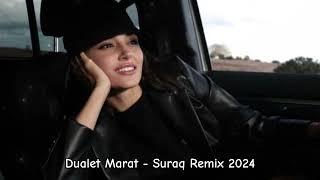 Dualet Marat - Suraq Remix 2024 (Akmalov Remix) Xit Music 2024 #kzmusic