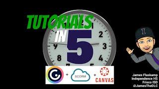 Tutorials In 5:  Using Genially SCORM Files in Canvas