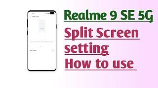 Realme 9 SE 5G Split Screen setting How to use