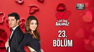 Aşk Laftan Anlamaz 23. Bölüm (1080p)