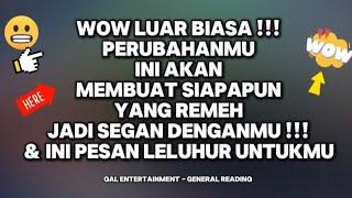 WOW LUAR BIASA‼️PERUBAHANMU AKAN BUAT SIAPAPUN YG REMEH JADI SEGAN, & INI PESAN LELUHUR UTKMU ️