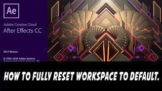 Adobe After Effect CC 2017 | How to fully reset workspace to default.