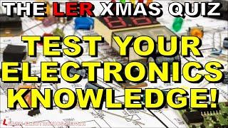 Can You Solve These Simple Circuits? LER Christmas Challenge Quiz. Test Your Electronics Knowledge