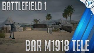 Battlefield 1 BEST Support Weapon - BAR M1918 Tele History