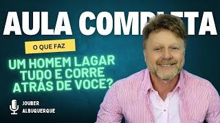 O QUE FAZ UM HOMEM LARGAR TUDO E CORRE ATRÁS DE VOCÊ