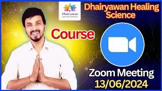 Dhairyawan Healing Science Course Zoom Meeting 13/06/2024