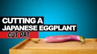 Cutting a Japanese Eggplant