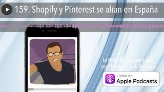 159. Shopify y Pinterest se alían en España