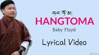 HANGTOMA - Baby Floyd |Lyrical Video|New bhutanese song 2019